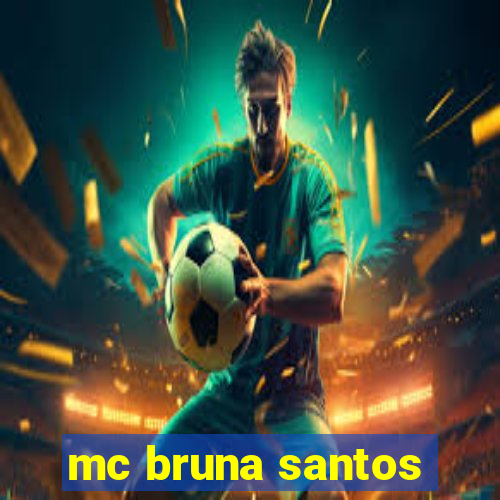 mc bruna santos